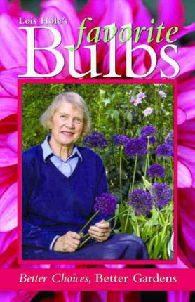 Lois Hole's Favorite Bulbs: Better Choices, Better Gardens