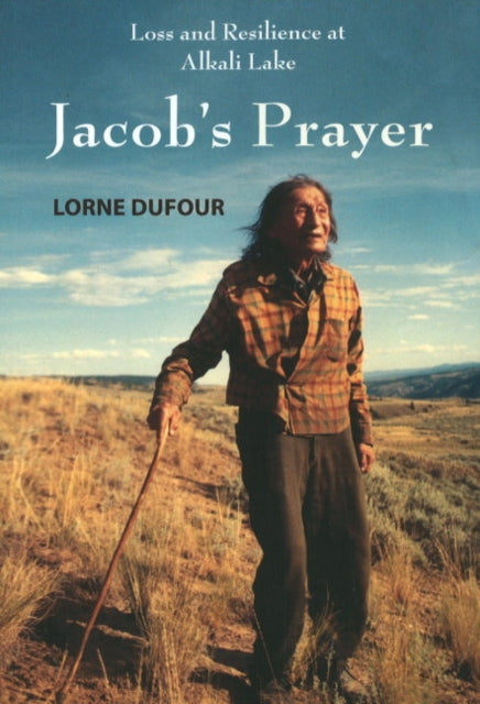 Jacob's Prayer: Loss & Resilience at Alkali Lake