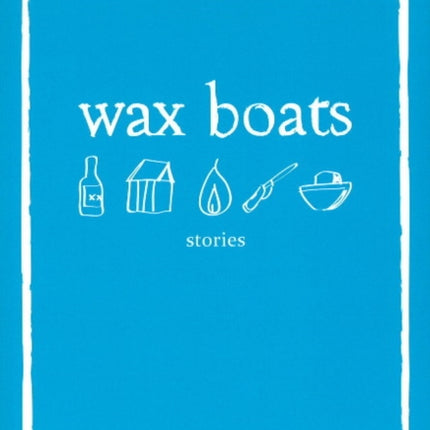 Wax Boats: Stories