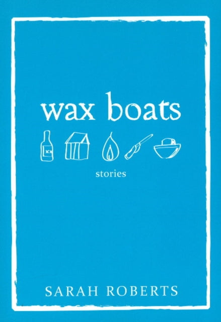 Wax Boats: Stories