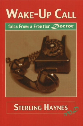 Wake-Up Call: Tales from a Frontier Doctor