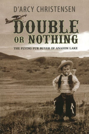 Double or Nothing: The Flying Fur Buyer of Anahim