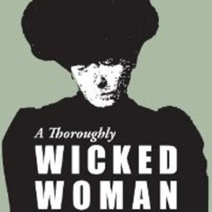 A Thoroughly Wicked Woman: Murder, Perjury & Trial by Newspaper