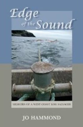 Edge of the Sound: Memoirs of a West Coast Log