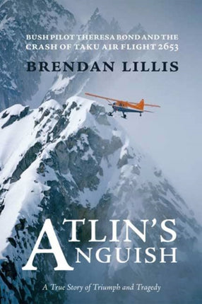 Atlin's Anguish: Bush Pilot Theresa Bond and the Crash of Taku Air Flight 2653