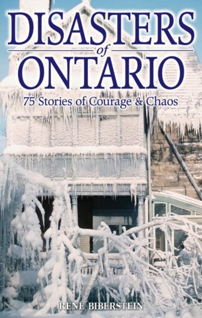 Disasters of Ontario: 75 Stories of Courage & Chaos