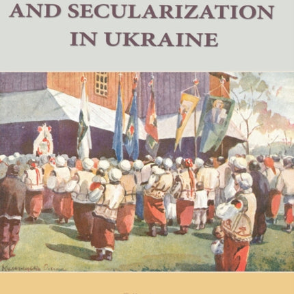 Religion, Nation, and Secularization in Ukraine