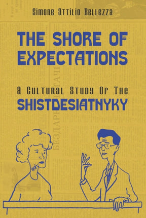 The Shore of Expectations: A Cultural Study of the Shistdesiatnyky