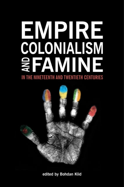 Empire, Colonialism, and Famine in the Nineteenth and Twentieth Centuries