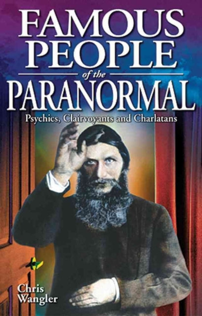 Famous People of the Paranormal: Psychics, clairvoyants and charlatans