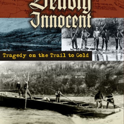 Deadly Innocent: Tragedy on the Trail to Gold