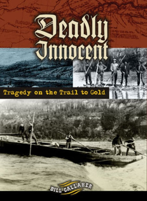 Deadly Innocent: Tragedy on the Trail to Gold