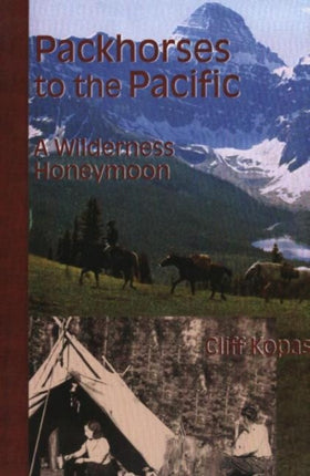 Packhorses to the Pacific: A Wilderness Honeymoon