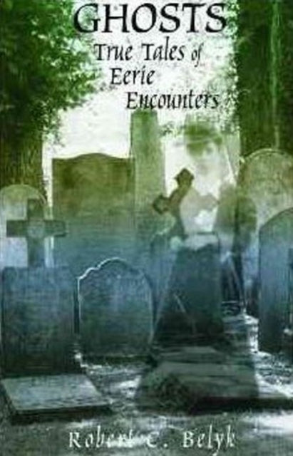 Ghosts: True Tales of Eerie Encounters