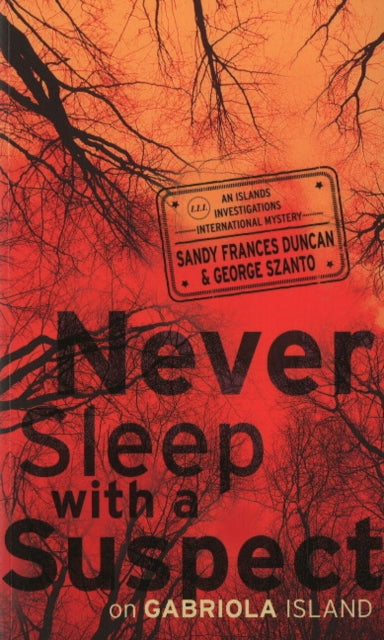 Never Sleep with a Suspect on Gabriola Island: An Islands Investigations International Mystery