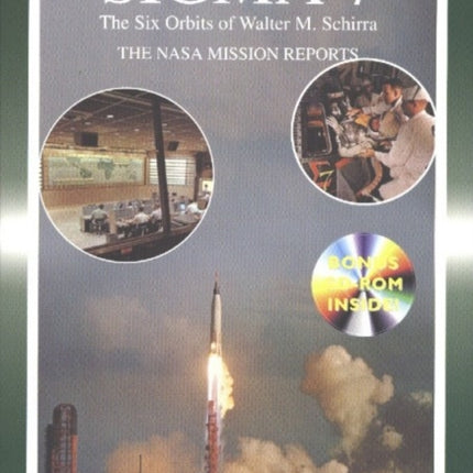 Sigma 7 The Six Orbits of Walter M Schirra: The NASA Mission Reports