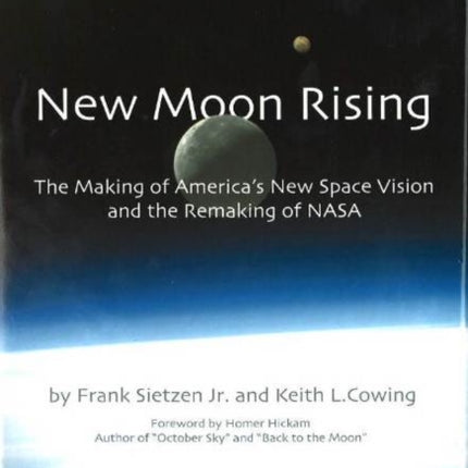 New Moon Rising: The Making of America's New Space Vision & the Remaking of NASA