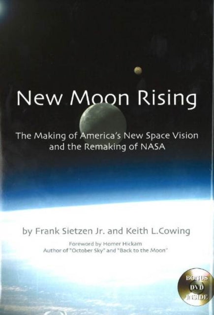 New Moon Rising: The Making of America's New Space Vision & the Remaking of NASA