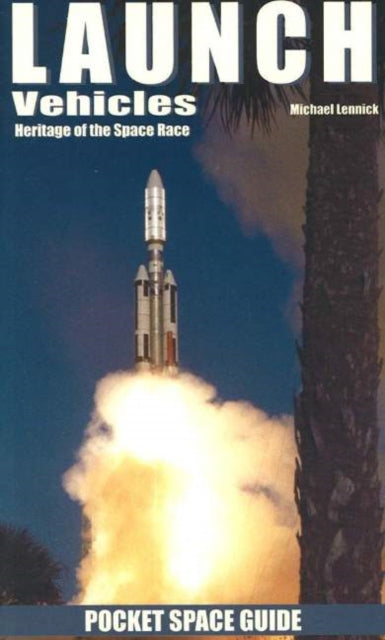 Launch Vehicles: Heritage of the Space Race