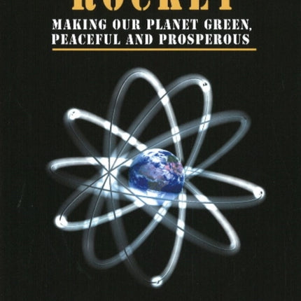 Nuclear Rocket: Making Our Planet Green, Peaceful And Prosperous