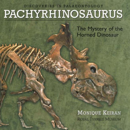 Pachyrhinosaurus: The Mystery of the Horned Dinosaur