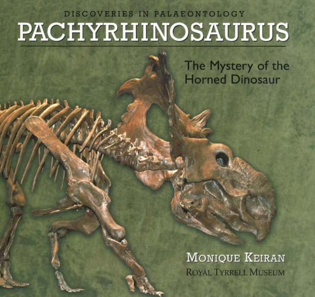 Pachyrhinosaurus: The Mystery of the Horned Dinosaur