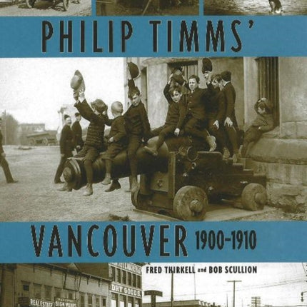 Philip Timms' Vancouver: 1900-1910