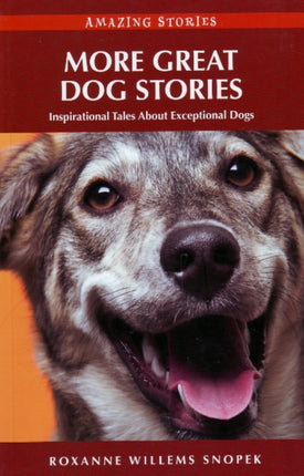 More Great Dog Stories: Inspirational Tales About