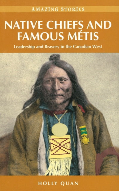 Native Chiefs and Famous Métis: Leadership and Bravery in the Canadian West