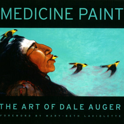 Medicine Paint: The Art of Dale Auger