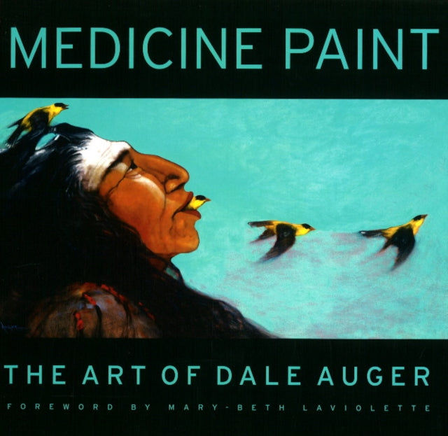 Medicine Paint: The Art of Dale Auger