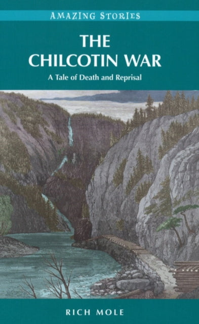 The Chilcotin War: A Tale of Death and Reprisal