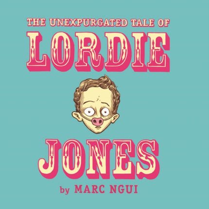 The Unexpurgated Tale Of Lordie Jones