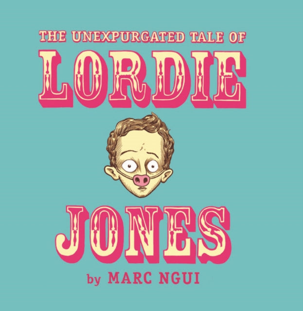 The Unexpurgated Tale Of Lordie Jones