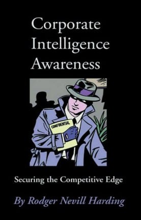 Corporate Intelligence Awareness: Securing the Competitive Edge