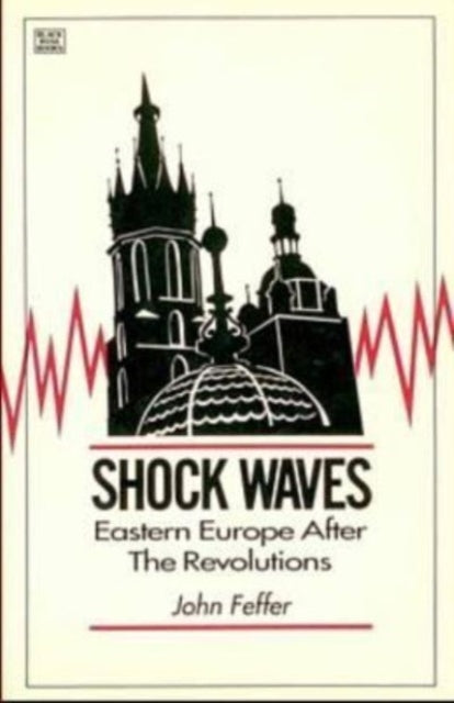 Shock Waves: Eastern Europe After the Revolutions