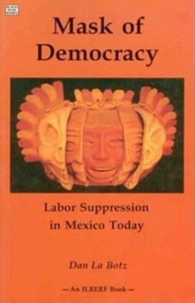 Mask of Democracy: Labor Suppression in Mexico
