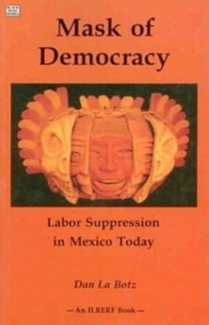 Mask of Democracy: Labor Suppression in Mexico