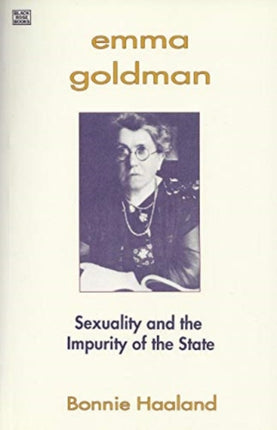 Emma Goldman: Sexuality and the Impurity of the State