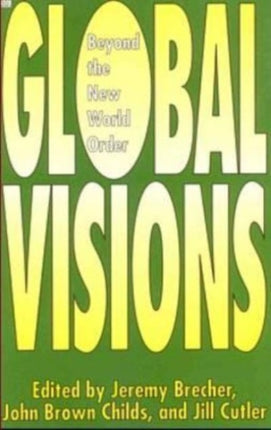 Global Visions: Beyond the New World Order