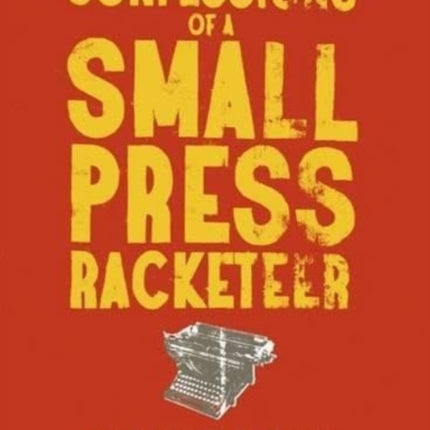 Confessions of a Small Press Racketeer