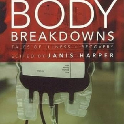 Body Breakdowns: Tales of Illness and Recovery