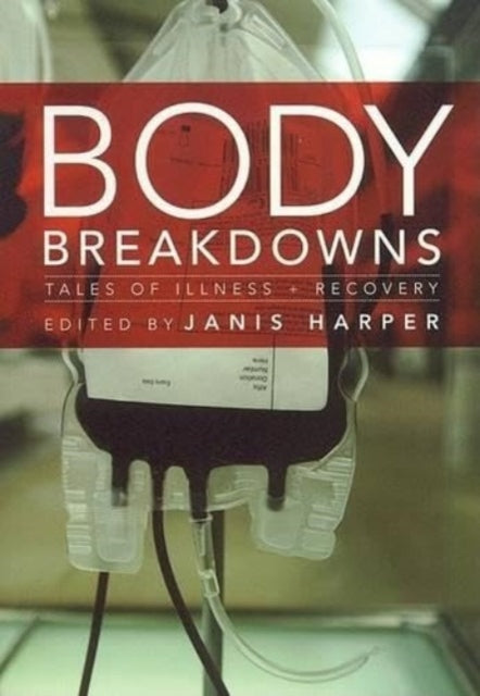 Body Breakdowns: Tales of Illness and Recovery