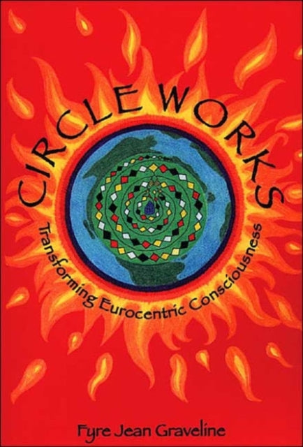 Circle Works: Transforming Eurocentric Consciousness