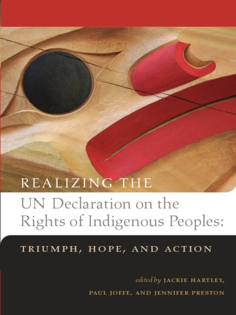 Realizing the UN Declaration on the Rights of Indigenous Peoples: Triumph, Hope, and Action