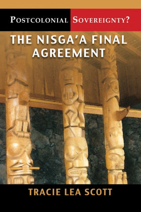 Postcolonial Sovereignty?: The Nisga’a Final