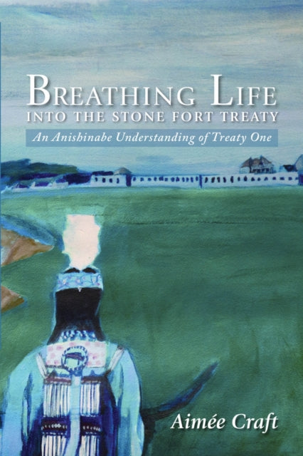Breathing Life into the Stone Fort Treaty: An