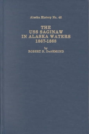 USS Saginaw in Alaskan Waters 1867–1868, The