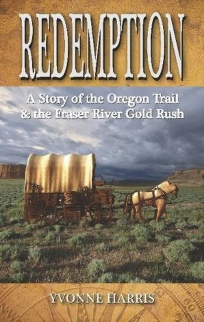 Redemption: A Story of the Oregon Trail & the Fraser River Gold Rush