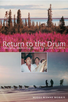 Return to the Drum: Teaching Among the Dene in Canada's North